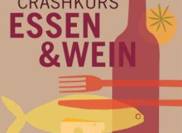 Crashkurs Wein und Essen – Foodpairing leicht gemacht